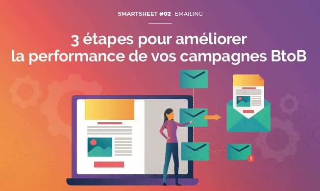 Livre Blanc Smartsheet#02 Emailing : 3 étapes pour améliorer la performance de vos campagnes BtoB