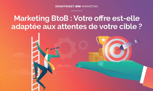 Livre Blanc Smartsheet#08 Marketing BtoB : Votre offre est-elle adaptée aux attentes de votre cible ?