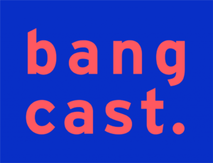 Bangcast