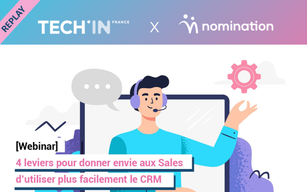 Évènement Replay – 4 leviers pour donner envie aux Sales d’utiliser plus facilement le CRM Nomination