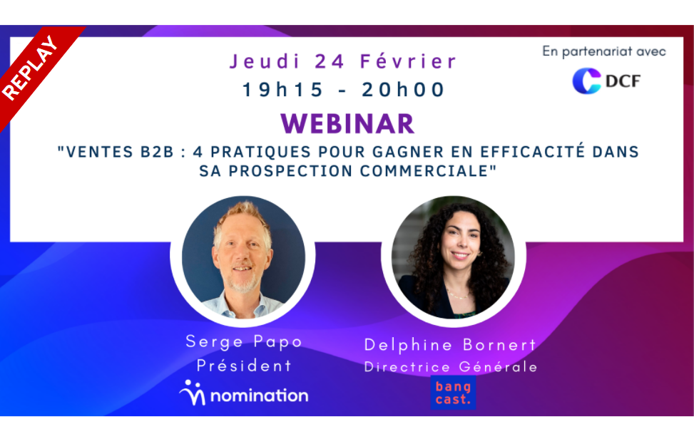 Évènement Replay – Ventes B2B : 4 pratiques commerciales pour gagner en efficacité Nomination