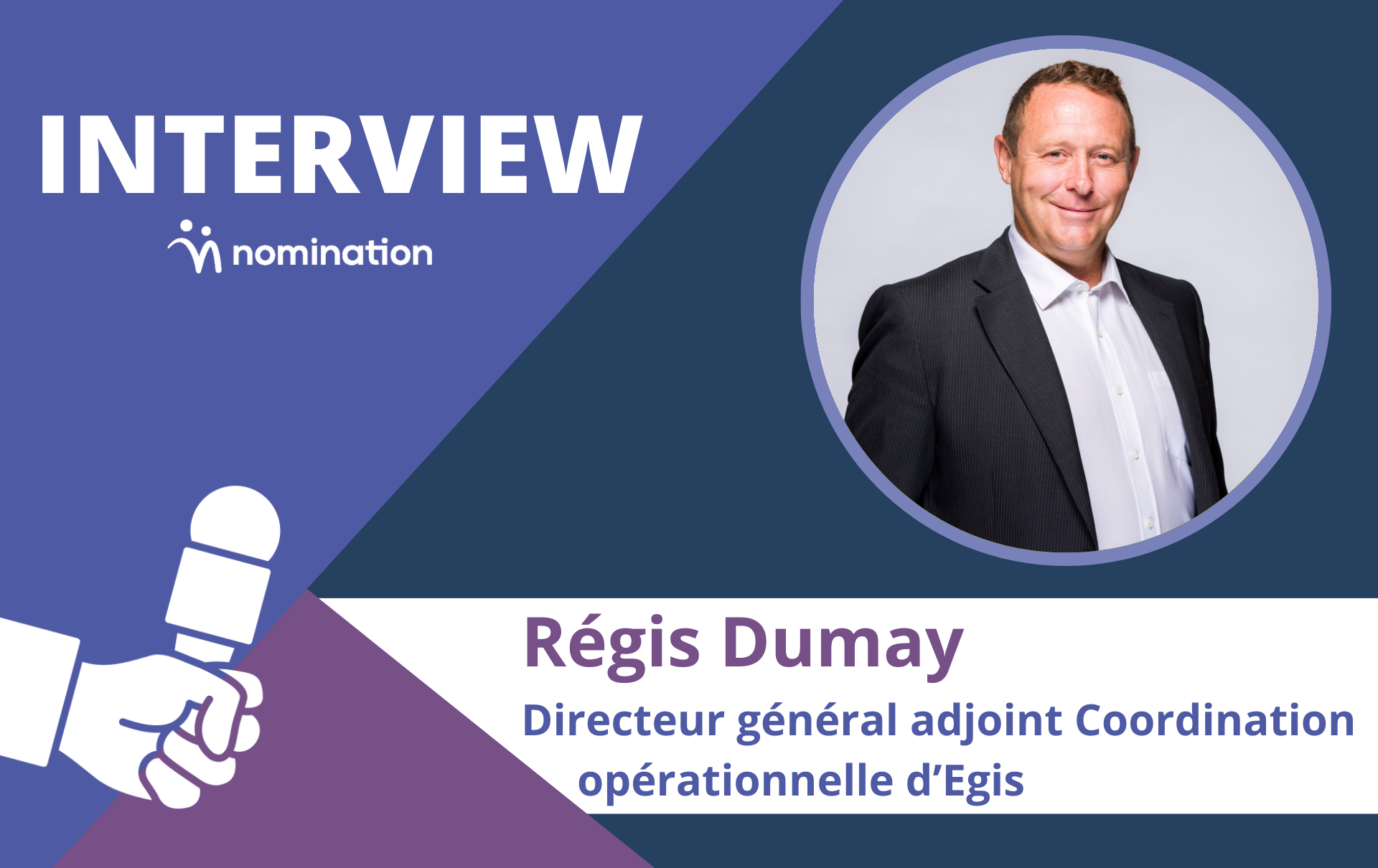 Régis Dumay, Directeur général adjoint Coordination opérationnelle et Développement commercial d’Egis