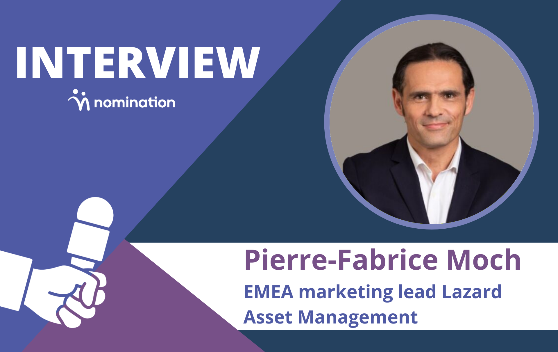 Pierre-Fabrice Moch, EMEA marketing lead Lazard Asset Management